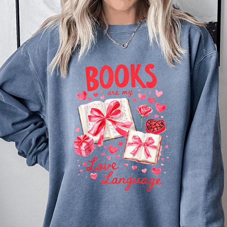 Valentines Book Lover Romance Books Are My Love Language Comfort Colors Sweatshirt