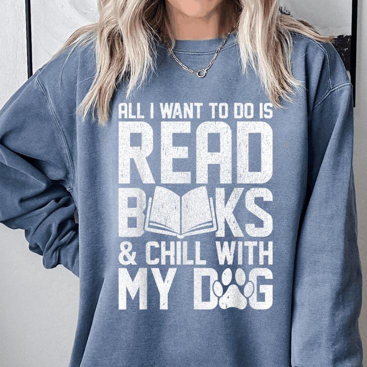 All I Want To Do Is Read Books Reading Dog Lovers Comfort Colors Sweatshirt