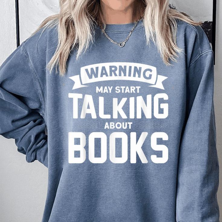 Warning I May Start Talking About Books Comfort Colors Sweatshirt