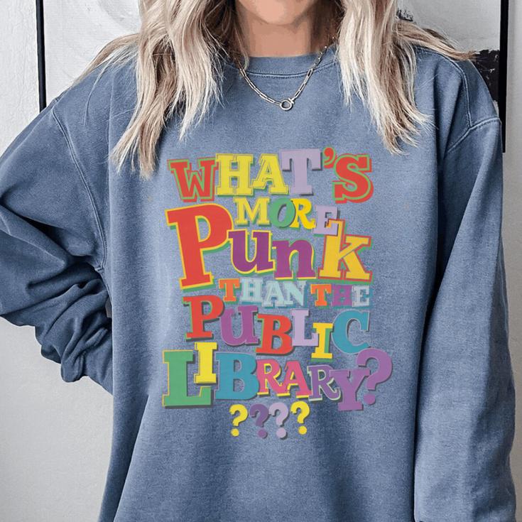 Whats More Punk Than The Public LibraryShirt Book Lover Comfort Colors Sweatshirt Whats More Punk Than The Public LibraryShirt Book Lover Comfort Colors Sweatshirt