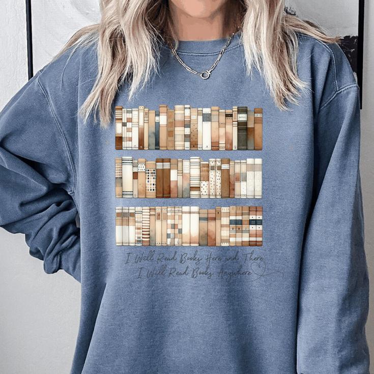 I Will Read Books Here And There I Will Read Books Anywhere Comfort Colors Sweatshirt I Will Read Books Here And There I Will Read Books Anywhere Comfort Colors Sweatshirt