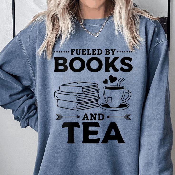 Women's Fueled By Books And Tea Book Lover Bookworm Reading Books Comfort Colors Sweatshirt