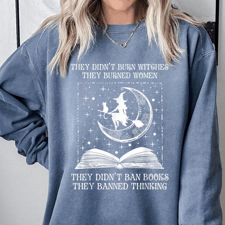They Didn't Burn Witches Burned Women Books Feminist Women Comfort Colors Sweatshirt