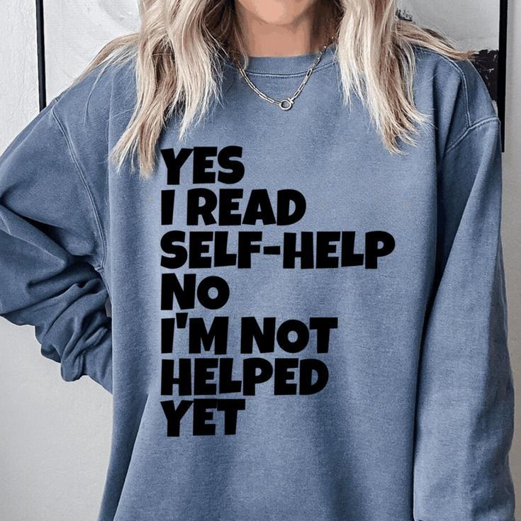 Yes I Read Self-Help No I’m Not Helped Yet Book Lover Comfort Colors Sweatshirt