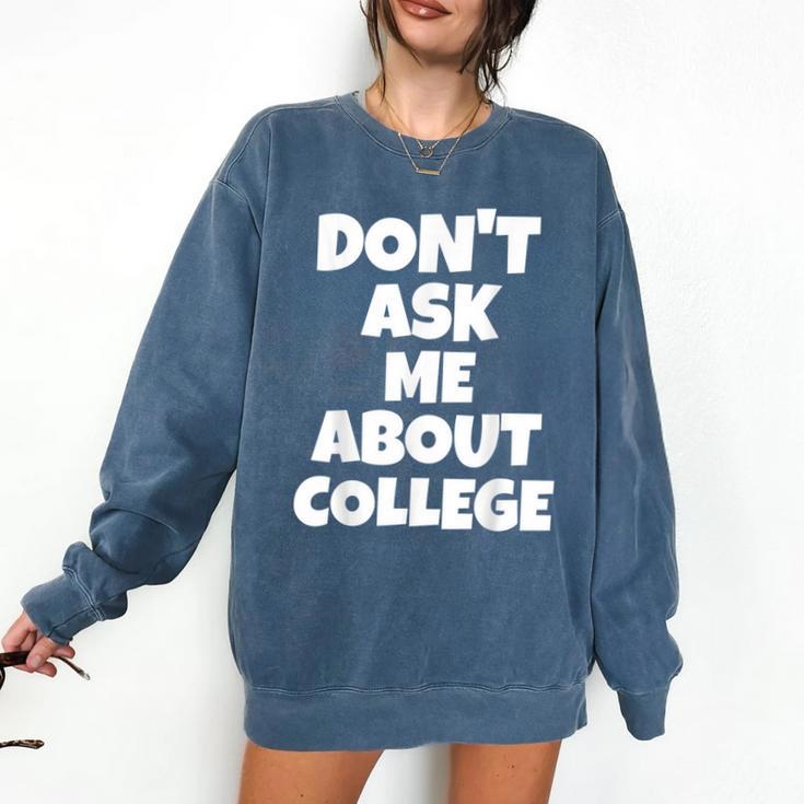 2023 GRADUATION GIFT DON'T ASK ME ABOUT COLLEGE Comfort Colors Sweatshirt