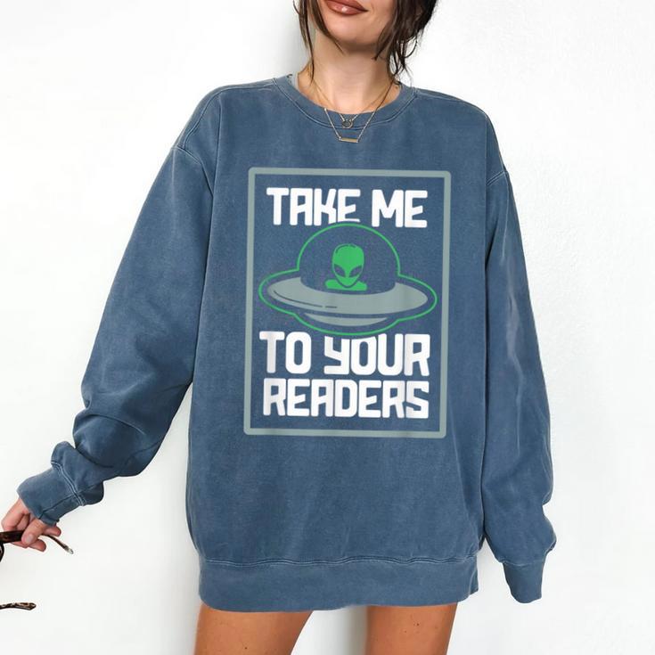 Alien Quote Take Me To Your Readers Sci-Fi Ufo Book Lover Comfort Colors Sweatshirt