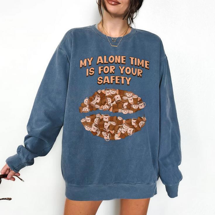 My Alone Time Is For Your Safety Coffee Lover Introvert Comfort Colors Sweatshirt