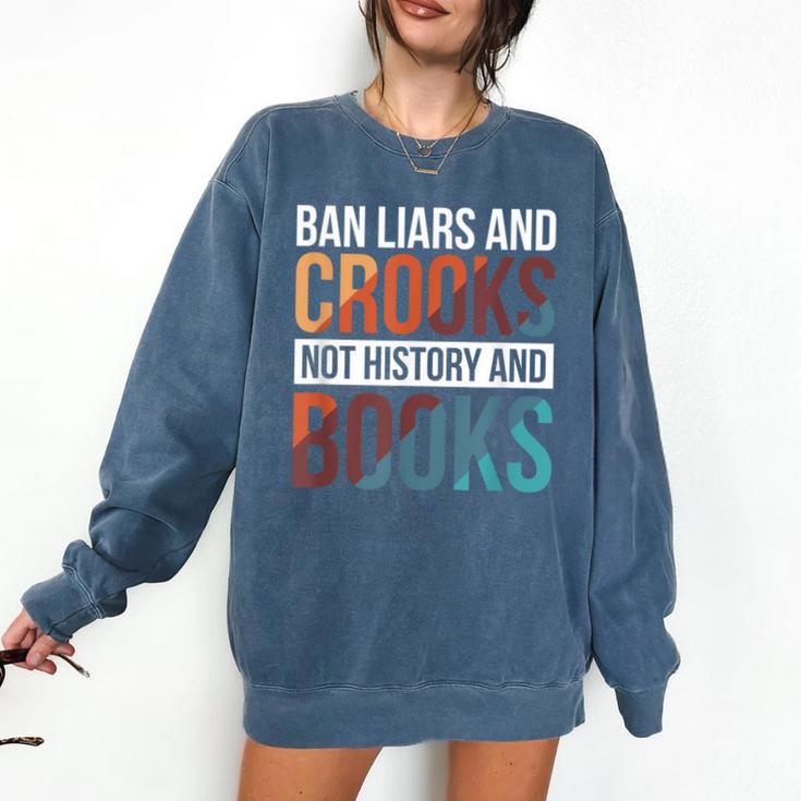 Ban Liars And Crooks Not History And Books Comfort Colors Sweatshirt