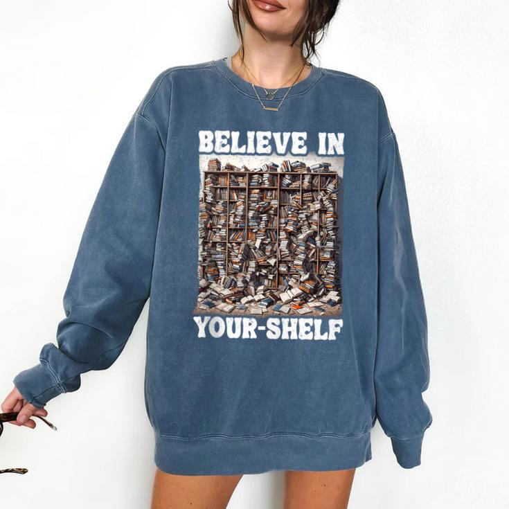 Believe In Your-Shelf Bookworm Book Shelf Reader Comfort Colors Sweatshirt