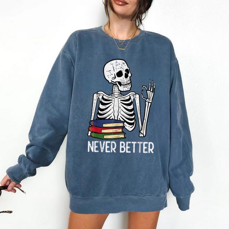 Never Better Skeleton Read Reading Book Librarian Men Women Comfort Colors Sweatshirt