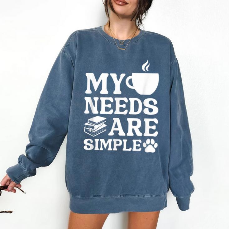 Book Coffee Dog Book My Needs Are Simple Men Women Kids Comfort Colors Sweatshirt