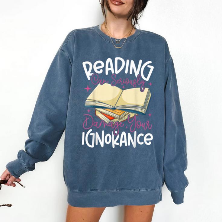 Book Reading Reading Can Seriously Damage Your Ignorance Comfort Colors Sweatshirt