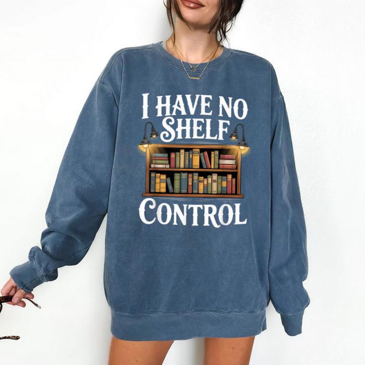 Book Shirt I Have No Shelf Control Books Comfort Colors Sweatshirt