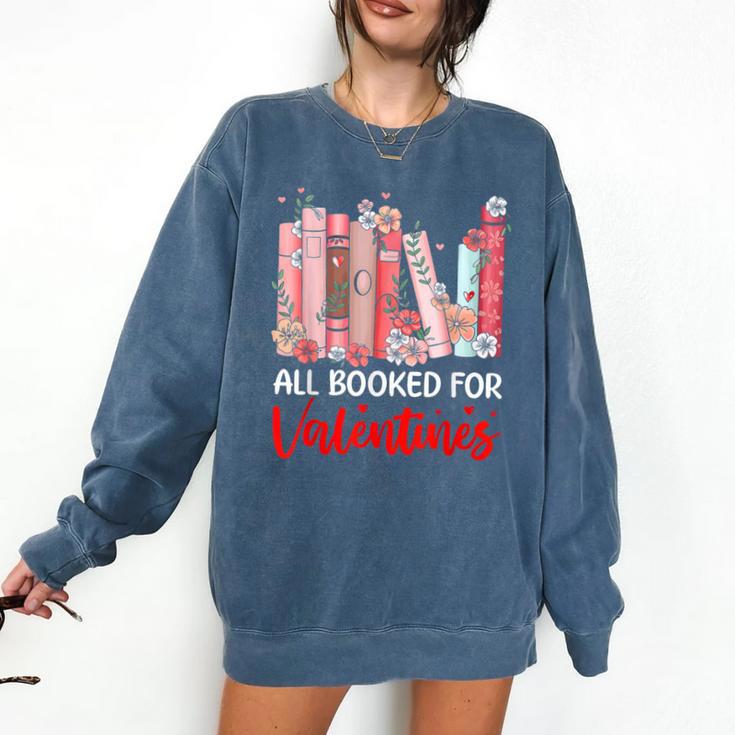 All Booked For Valentine Book Lovers Women Girl Teacher Comfort Colors Sweatshirt