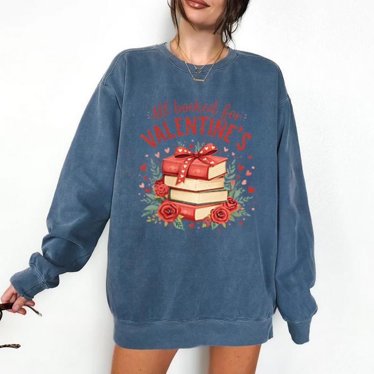 All Booked For Valentine's Book Lovers Romantic Readers Comfort Colors Sweatshirt