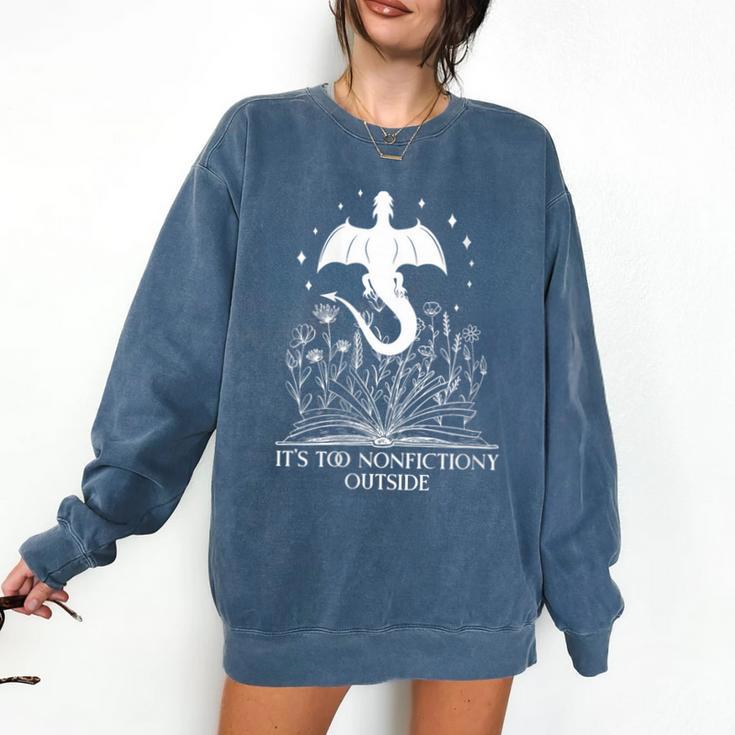 Bookish Dragon Book Club Reading Its Too Nonfictiony Outside Comfort Colors Sweatshirt