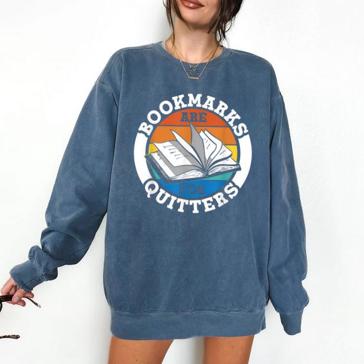 Bookmarks Are For Quitters Reader Read Book Reading Comfort Colors Sweatshirt