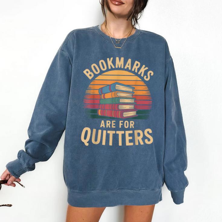 Bookmarks Are For Quitters Reading Book Lovers Comfort Colors Sweatshirt