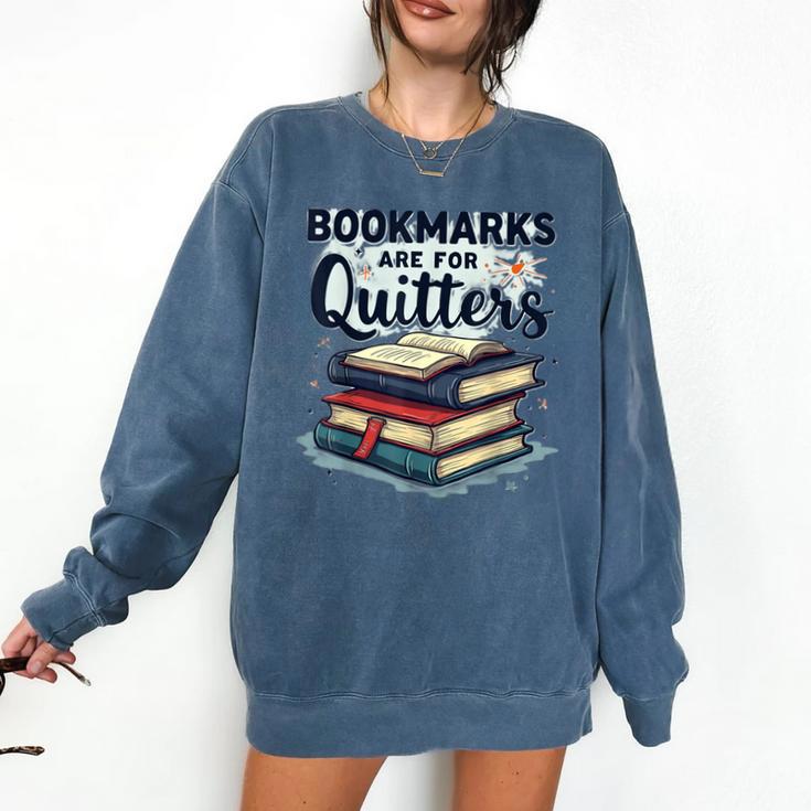 Bookmarks Are For Quitters Reading Quote Book Lover Comfort Colors Sweatshirt