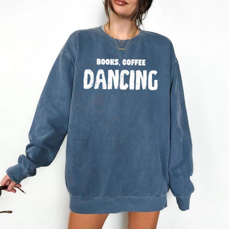 Books Coffee Dancing Comfort Colors Sweatshirt