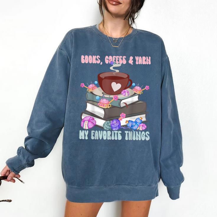 Books Coffee Yarn Lover My Favorite Things Comfort Colors Sweatshirt