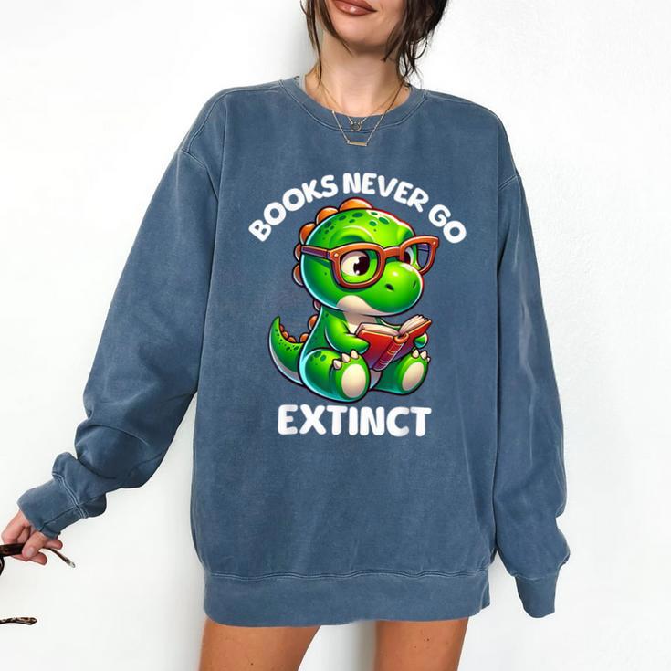 Books Never Go Extinct Reading Dinosaur Bookish Nerdy Comfort Colors Sweatshirt