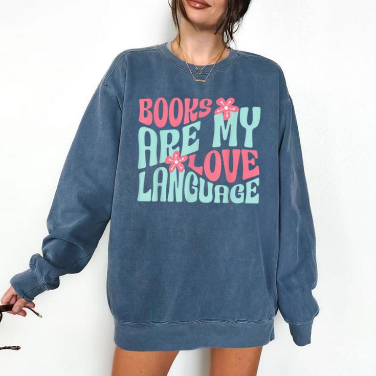 Books Are My Love Language Book Lover Reading Comfort Colors Sweatshirt