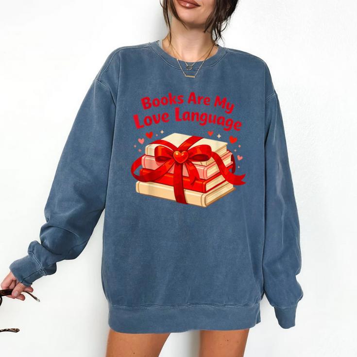 Books Are My Love Language Valentines Day For Books Lover Comfort Colors Sweatshirt