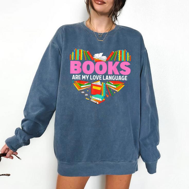 Books Are My Love Language Valentine's Day Reading Lover Comfort Colors Sweatshirt