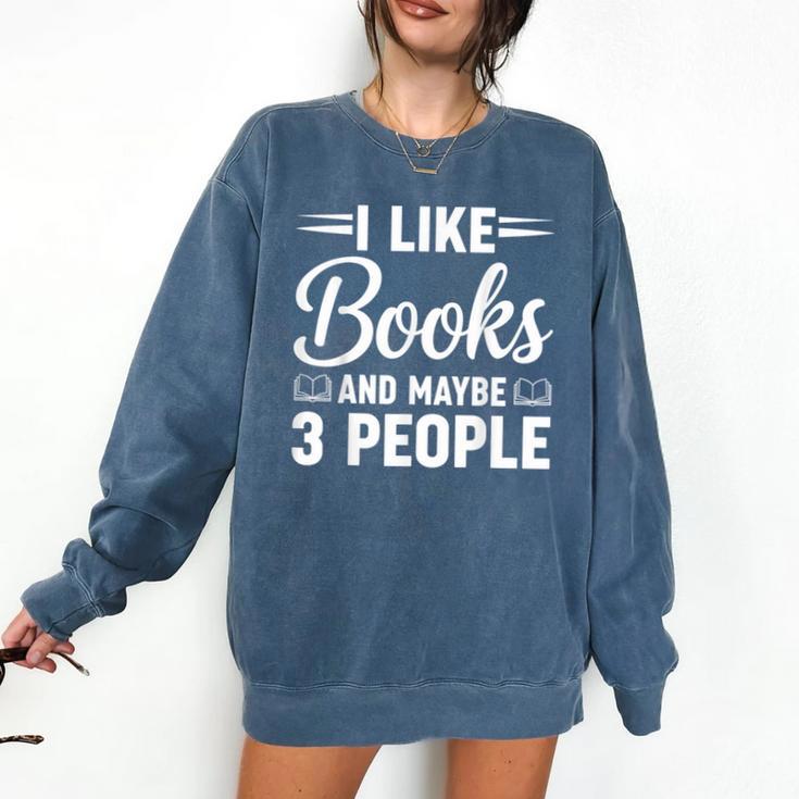I Like Books And Maybe 3 People Comfort Colors Sweatshirt