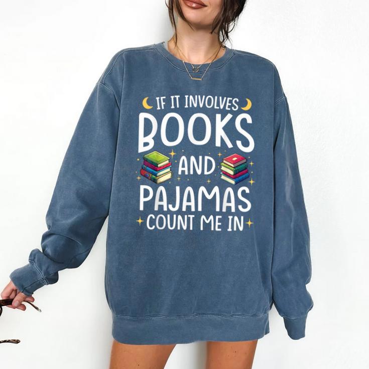 Books And Pajamas Count Me In Saying Read Book Lover Comfort Colors Sweatshirt