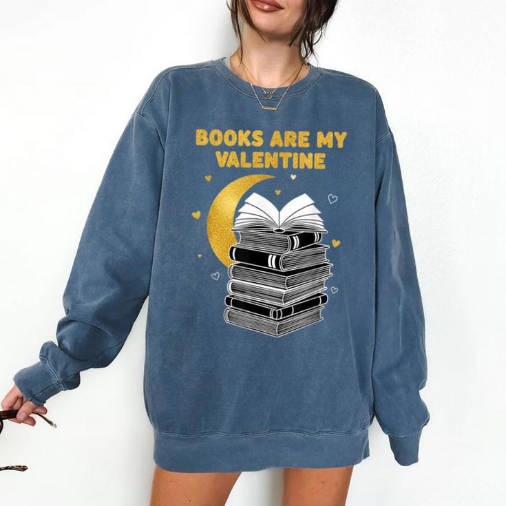 Books Are My Valentine Cute Book Lover Valentine's Day Comfort Colors Sweatshirt