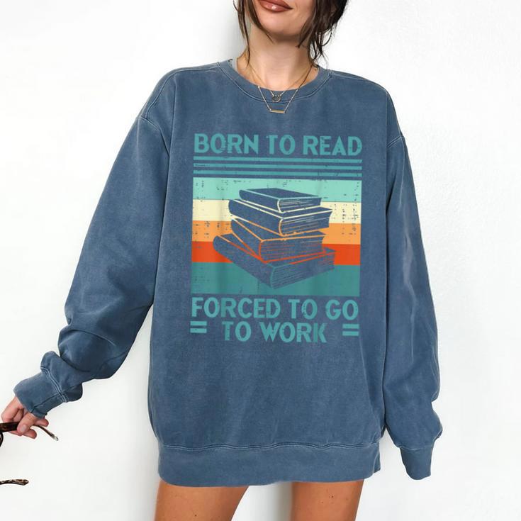 Born To Read Go Work Book Reading Librarian Men Women Comfort Colors Sweatshirt