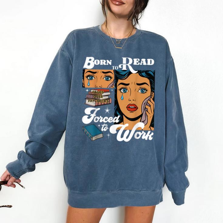 Born-To Read Forced To Work Reading Book Lover Comfort Colors Sweatshirt