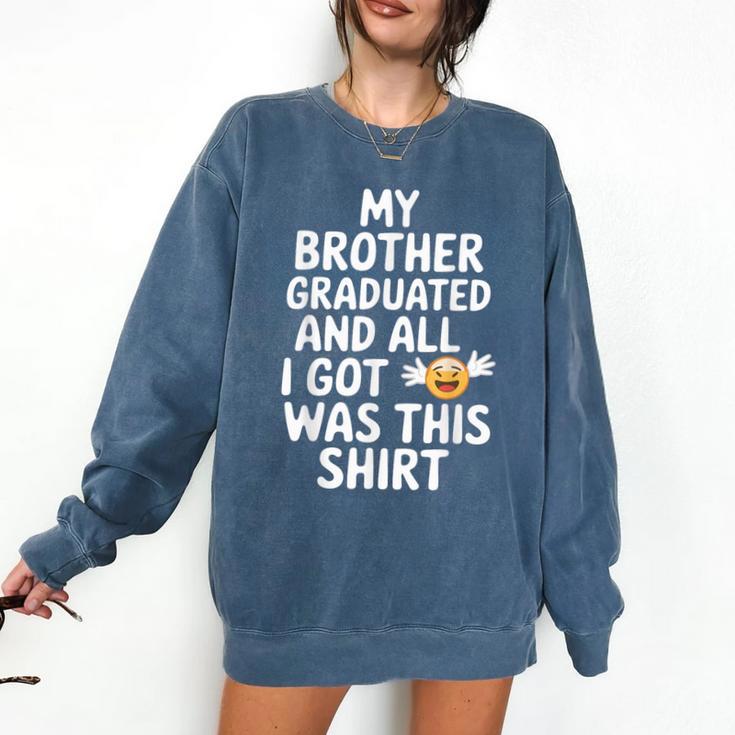 My Brother Graduated Class Of 2025 Graduation Comfort Colors Sweatshirt