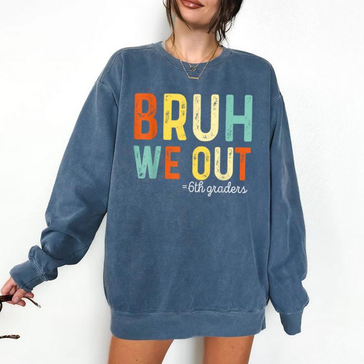 Bruh We Out 6th Graders Second Grade Graduation Comfort Colors Sweatshirt