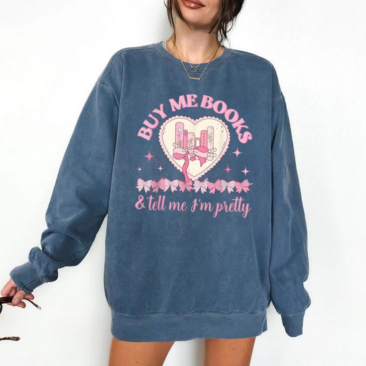 Buy Me Books And Tell Me I'm Pretty Coquette Book Lover Comfort Colors Sweatshirt