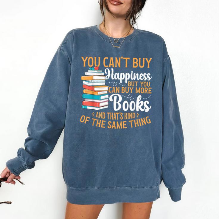 You Can't Buy Happiness But You Can Buy More Books Read Comfort Colors Sweatshirt