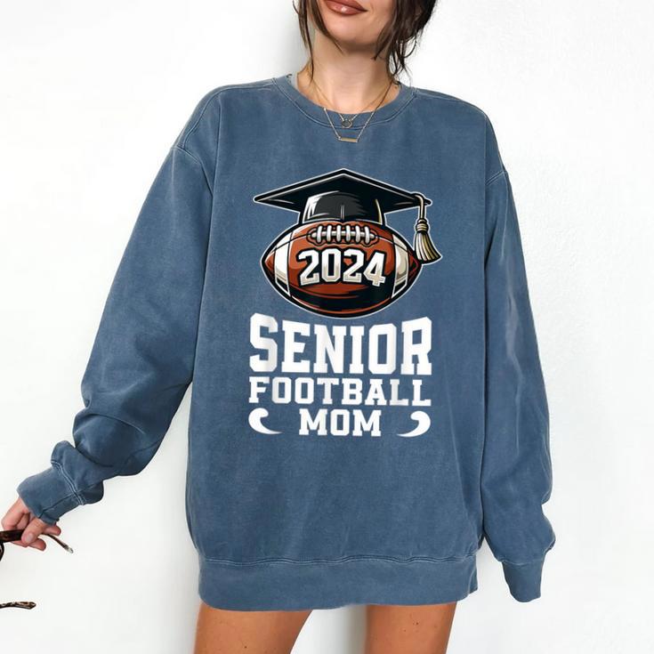 Class Of 2024 Graduation Senior Football Mom 2024 Comfort Colors Sweatshirt