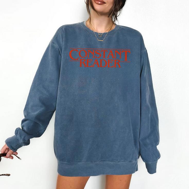 Constant Reader Fan Of Horror Suspense Books Bibliophile Comfort Colors Sweatshirt