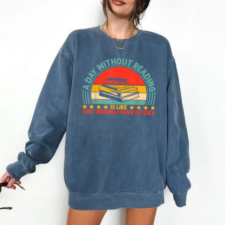 A Day Without Reading Is Like Book Lover And Reading Comfort Colors Sweatshirt