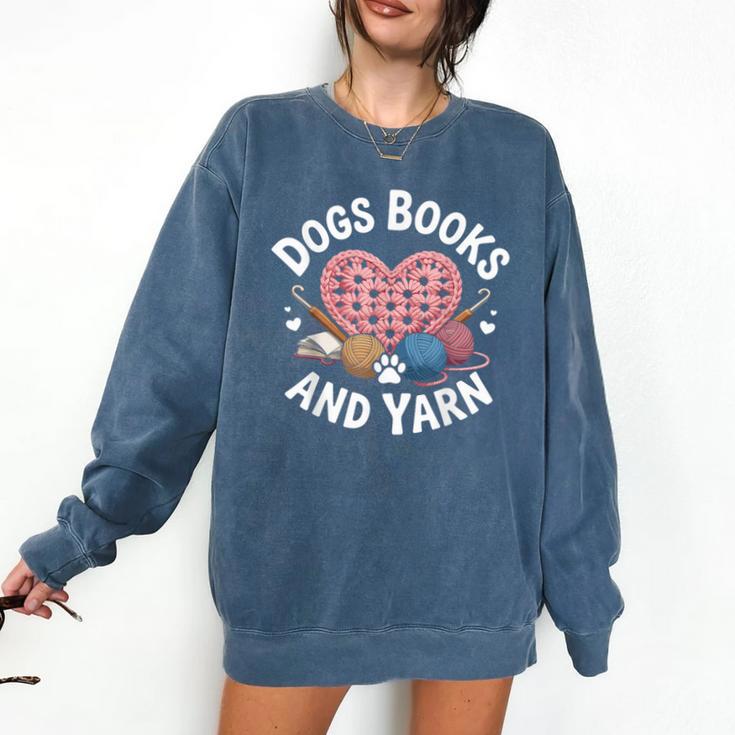 Dogs Books And Yarn Crocheting Comfort Colors Sweatshirt