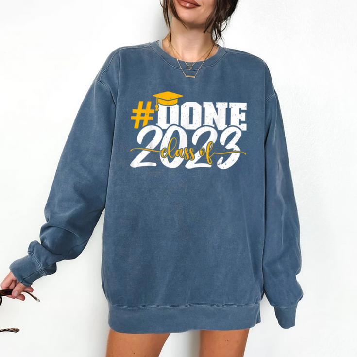 Done Class Of 2023 Graduation For Her Him Grad Seniors 2023 Comfort Colors Sweatshirt
