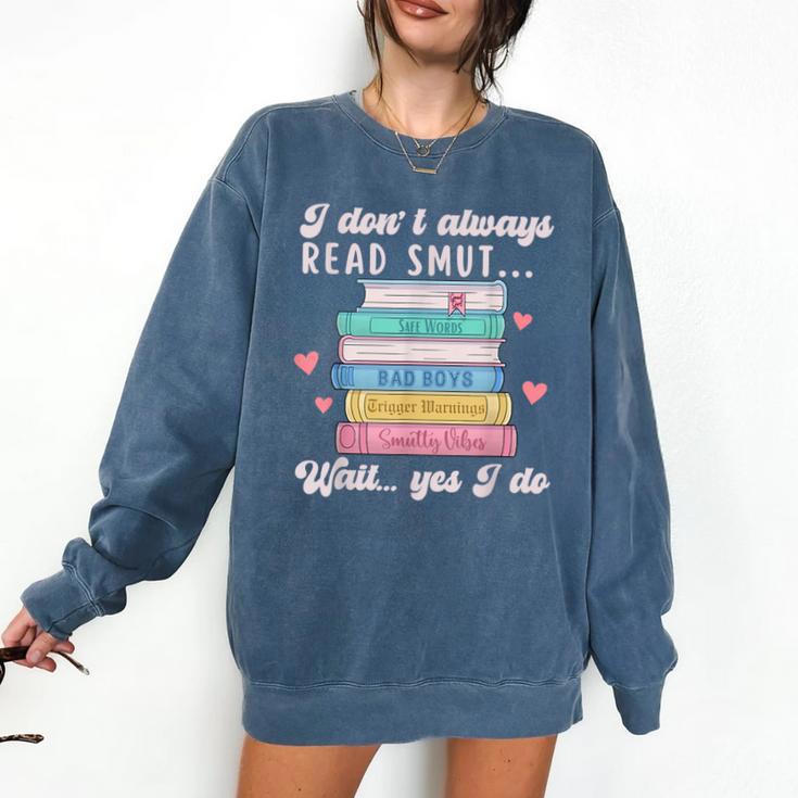 I Don't Always Read Smut Books Smutt Bookish Smutty Book Comfort Colors Sweatshirt