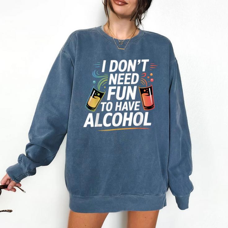 I Don't Need Fun To Have Alcohol Introvert Party Drink Comfort Colors Sweatshirt
