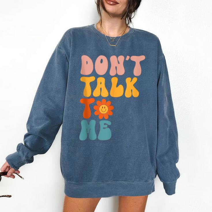 Don't Talk To Me Sarcastic Introvert Antisocial Comfort Colors Sweatshirt