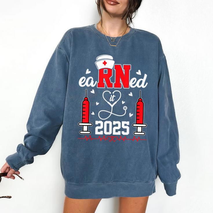 Earned It 2025 For Nurse Graduation Or RN LPN Class Of 2025 Comfort Colors Sweatshirt