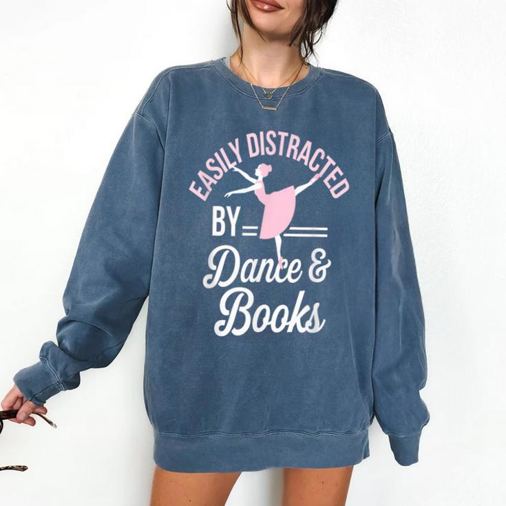Easily Distracted By Dance And Books Ballet Fun Comfort Colors Sweatshirt