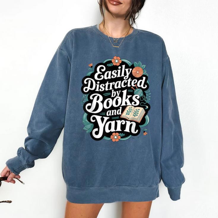 Easily Distracted By Yarn And Books Comfort Colors Sweatshirt