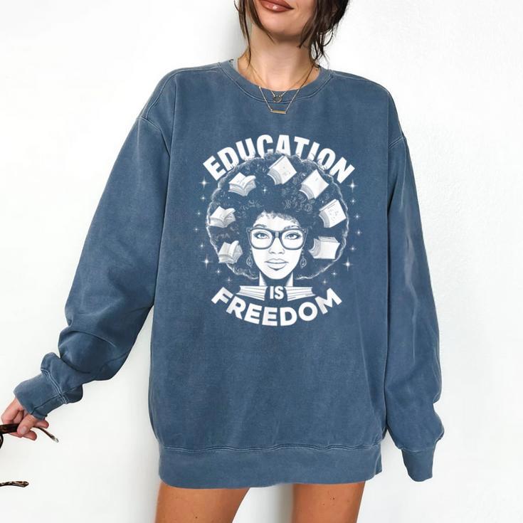 Education Is Freedom History Books African Pride Women Comfort Colors Sweatshirt
